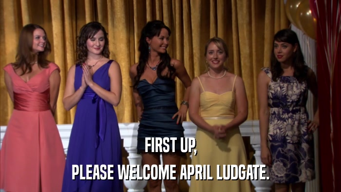 FIRST UP, PLEASE WELCOME APRIL LUDGATE. 