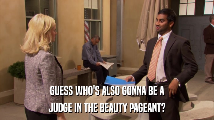 GUESS WHO'S ALSO GONNA BE A JUDGE IN THE BEAUTY PAGEANT? 