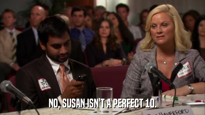 NO, SUSAN ISN'T A PERFECT 10.  