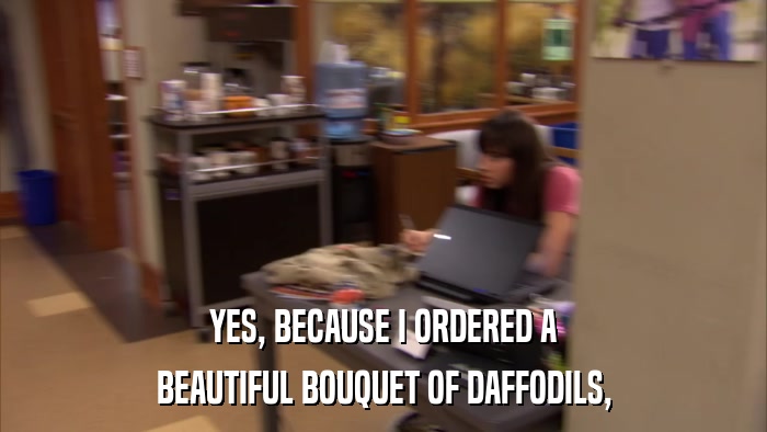 YES, BECAUSE I ORDERED A BEAUTIFUL BOUQUET OF DAFFODILS, 