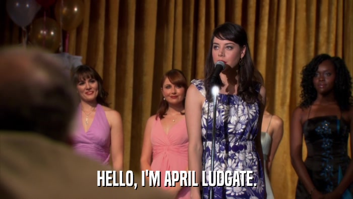 HELLO, I'M APRIL LUDGATE.  