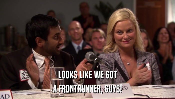 LOOKS LIKE WE GOT A FRONTRUNNER, GUYS! 