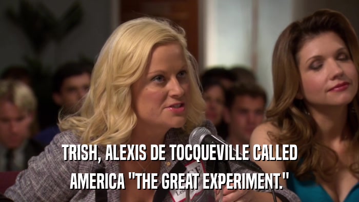 TRISH, ALEXIS DE TOCQUEVILLE CALLED AMERICA 
