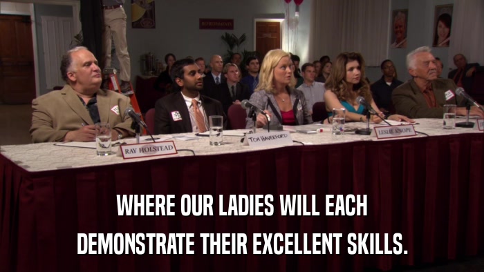 WHERE OUR LADIES WILL EACH DEMONSTRATE THEIR EXCELLENT SKILLS. 
