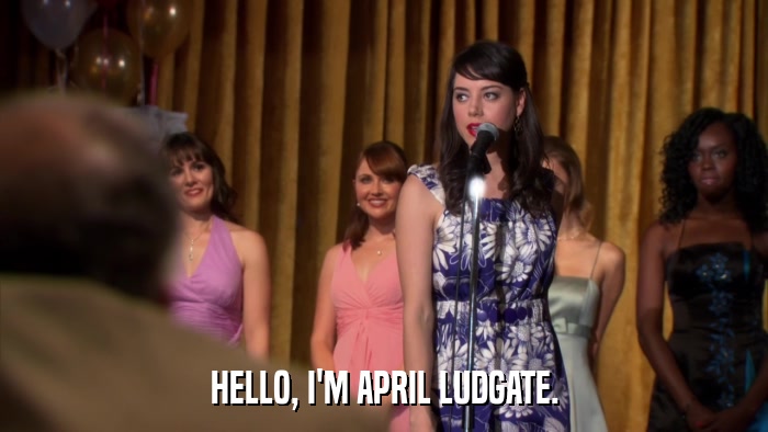 HELLO, I'M APRIL LUDGATE.  