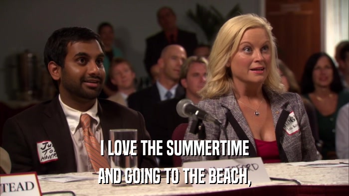 I LOVE THE SUMMERTIME AND GOING TO THE BEACH, 