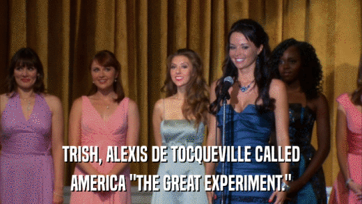 TRISH, ALEXIS DE TOCQUEVILLE CALLED AMERICA 