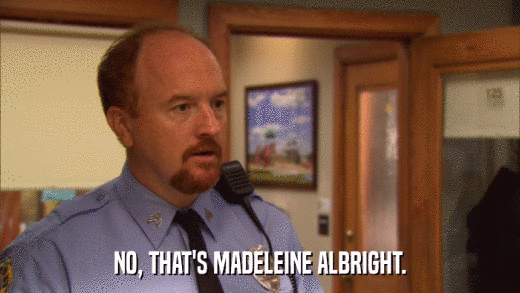 NO, THAT'S MADELEINE ALBRIGHT.  