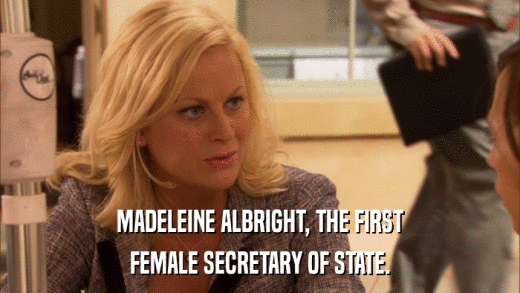 MADELEINE ALBRIGHT, THE FIRST FEMALE SECRETARY OF STATE. 
