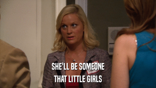 SHE'LL BE SOMEONE THAT LITTLE GIRLS 