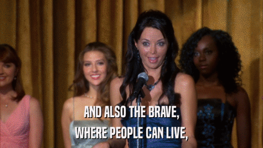 AND ALSO THE BRAVE, WHERE PEOPLE CAN LIVE, 