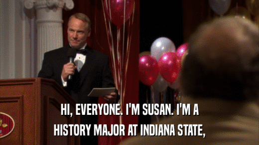 HI, EVERYONE. I'M SUSAN. I'M A HISTORY MAJOR AT INDIANA STATE, 