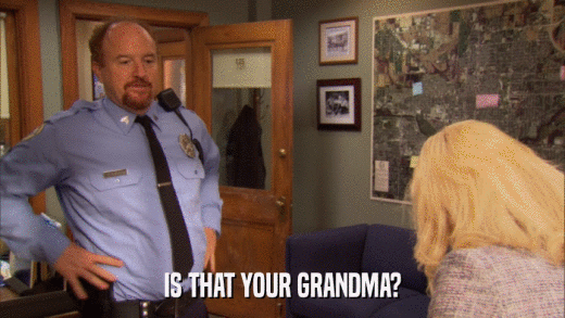 IS THAT YOUR GRANDMA?  