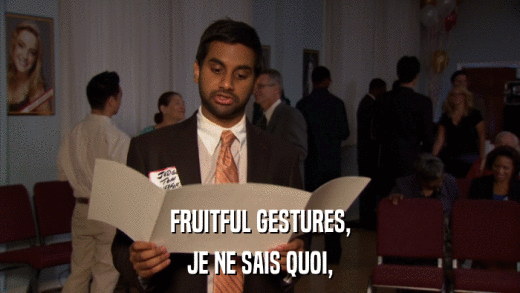 FRUITFUL GESTURES, JE NE SAIS QUOI, 