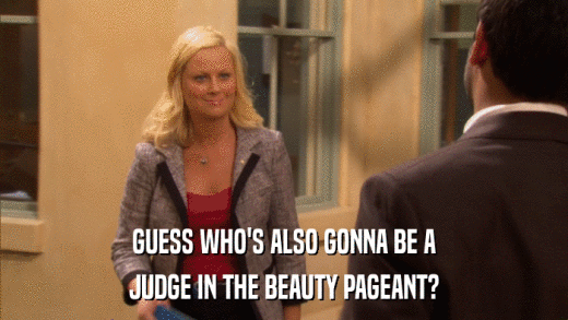 GUESS WHO'S ALSO GONNA BE A JUDGE IN THE BEAUTY PAGEANT? 