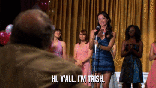 HI, Y'ALL. I'M TRISH.  