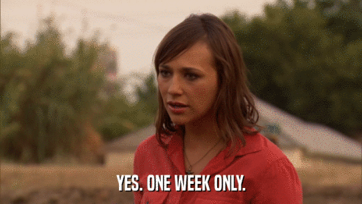 YES. ONE WEEK ONLY.  
