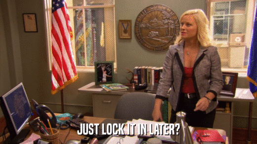 JUST LOCK IT IN LATER?  