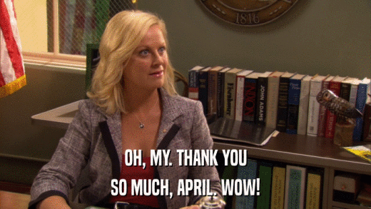 OH, MY. THANK YOU SO MUCH, APRIL. WOW! 