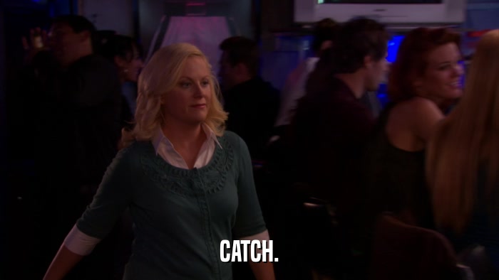 CATCH.  