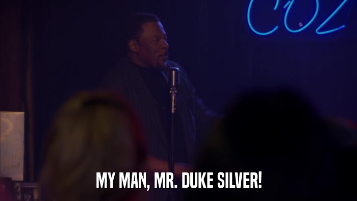 MY MAN, MR. DUKE SILVER!  