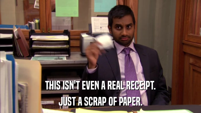 THIS ISN'T EVEN A REAL RECEIPT. JUST A SCRAP OF PAPER. 
