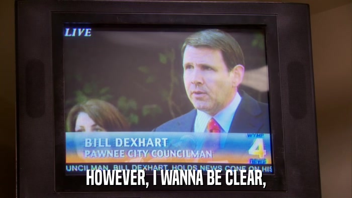 HOWEVER, I WANNA BE CLEAR,  