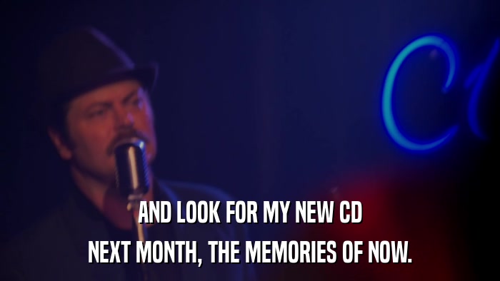 AND LOOK FOR MY NEW CD NEXT MONTH, THE MEMORIES OF NOW. 