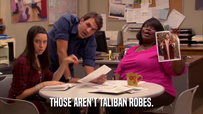 THOSE AREN'T TALIBAN ROBES.  