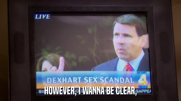 HOWEVER, I WANNA BE CLEAR,  
