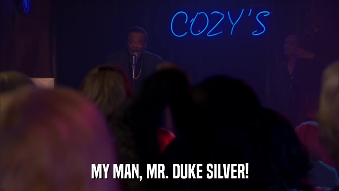MY MAN, MR. DUKE SILVER!  