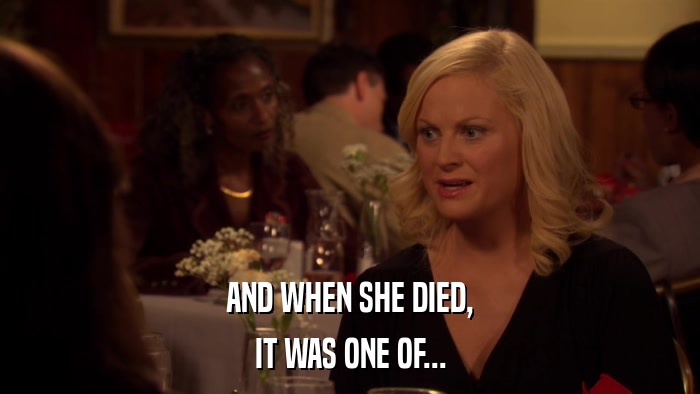 AND WHEN SHE DIED, IT WAS ONE OF... 