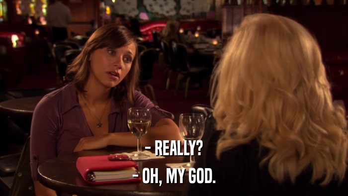 - REALLY? - OH, MY GOD. 