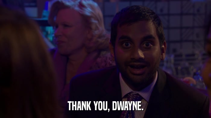 THANK YOU, DWAYNE.  