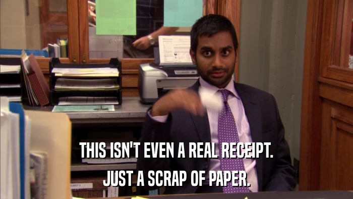 THIS ISN'T EVEN A REAL RECEIPT. JUST A SCRAP OF PAPER. 