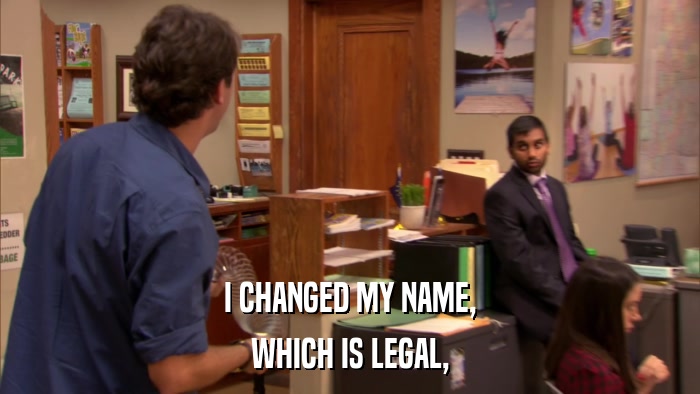 I CHANGED MY NAME, WHICH IS LEGAL, 