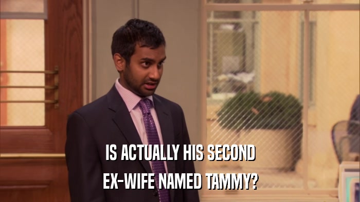 IS ACTUALLY HIS SECOND EX-WIFE NAMED TAMMY? 
