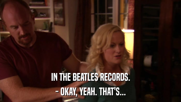 IN THE BEATLES RECORDS. - OKAY, YEAH. THAT'S... 