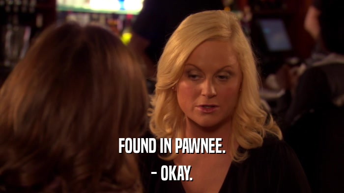 FOUND IN PAWNEE. - OKAY. 