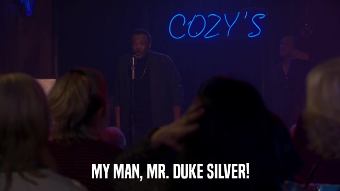 MY MAN, MR. DUKE SILVER!  