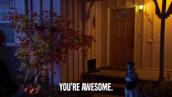 YOU'RE AWESOME.  