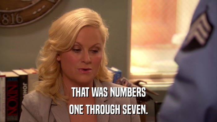 THAT WAS NUMBERS ONE THROUGH SEVEN. 