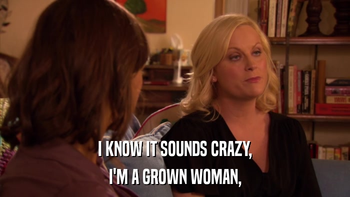 I KNOW IT SOUNDS CRAZY, I'M A GROWN WOMAN, 