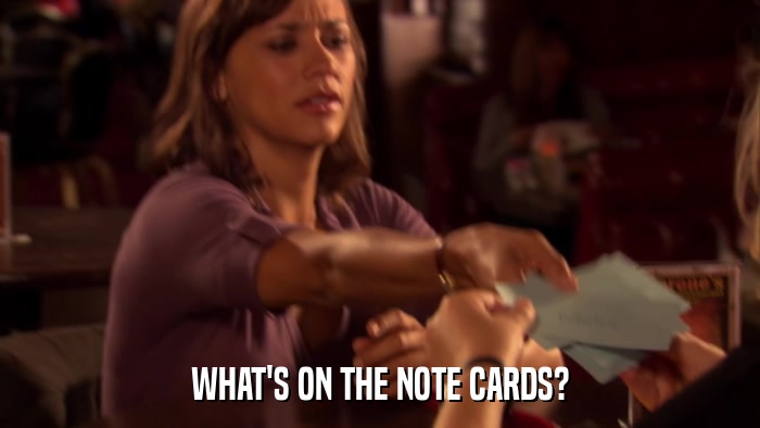 WHAT'S ON THE NOTE CARDS?  