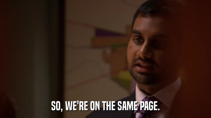 SO, WE'RE ON THE SAME PAGE.  