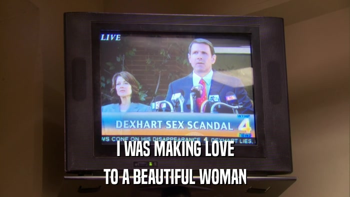I WAS MAKING LOVE TO A BEAUTIFUL WOMAN 
