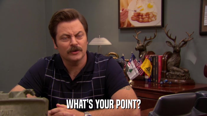 WHAT'S YOUR POINT?  