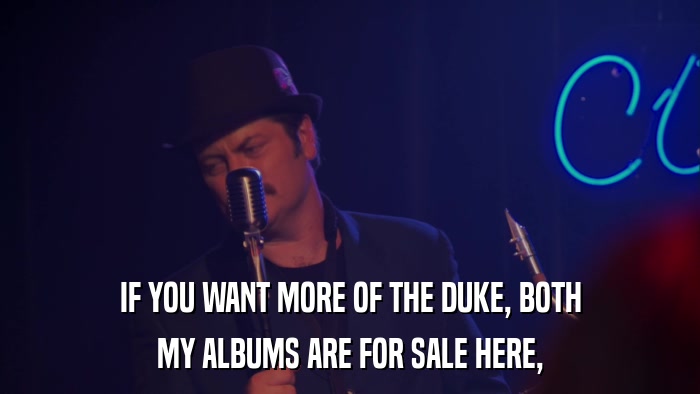 IF YOU WANT MORE OF THE DUKE, BOTH MY ALBUMS ARE FOR SALE HERE, 