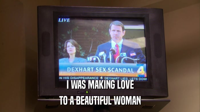 I WAS MAKING LOVE TO A BEAUTIFUL WOMAN 