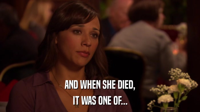 AND WHEN SHE DIED, IT WAS ONE OF... 